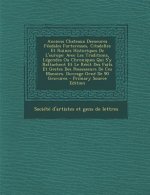 Anciens Chateaux Demeures Feodales Forteresses, Citadelles Et Ruines Historiques de L'Europe: Avec Les Traditions, Legendes Ou Chroniques Qui S'y Ratt