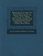 Meditationes de Praecipuis Fidei Nostrae Mysteriis, Vitae, AC Passionis Domini Nostri Jesu Christi, Et B. V. Mariae, Sanctorumque, & Evangeliorum Toto