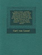Caroli a Linne ...Systema Vegetabilium Secundum Classes Ordines Genera Species Cum Characteribus Et Differentiis. Editio Decima Quinta Quae Ipsa Est R