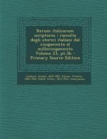 Rerum Italicarum Scriptores: Raccolta Degli Storici Italiani Dal Cinquecento Al Millecinquecento Volume 23, PT.3b - Primary Source Edition