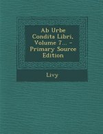 AB Urbe Condita Libri, Volume 7... - Primary Source Edition