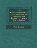 Die Naturwissenschaftlichen Schriften Der Hildegard Von Bingen