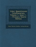 Liber: Quaestionum Catullianarum, Volume 1, Issue 1...