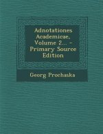 Adnotationes Academicae, Volume 2... - Primary Source Edition