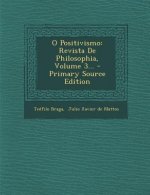 O Positivismo: Revista de Philosophia, Volume 3...