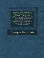 Inventario Dei Manoscritti Italiani Delle Biblioteche Di Francia ...: Appendice All'inventario Dei Manoscritti Italiani Della Biblioteca Nazionale Di