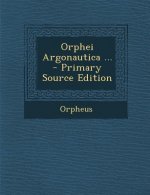 Orphei Argonautica ... - Primary Source Edition