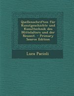 Quellenschriften Fur Kunstgeschichte Und Kunsttechnik Des Mittelalters Und Der Neuzeit. - Primary Source Edition