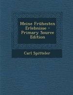 Meine Fruhesten Erlebnisse - Primary Source Edition