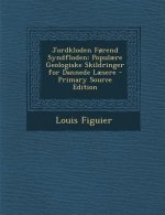 Jordkloden Forend Syndfloden: Populaere Geologiske Skildringer for Dannede Laesere