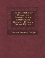 The New Robinson Crusoe: An Instructive and Entertaining History