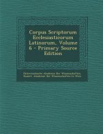 Corpus Scriptorum Ecclesiasticorum Latinorum, Volume 6