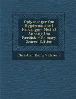 Oplysninger Om Bygdemaalene I Hardanger: Med Et Anhang Om Faeroisk