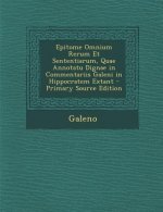 Epitome Omnium Rerum Et Sententiarum, Quae Annotatu Dignae in Commentariis Galeni in Hippocratem Extant