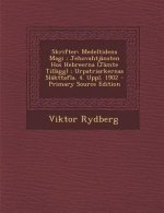 Skrifter: Medeltidens Magi; Jehovahtjansten Hos Hebreerna (Jamte Tillagg); Urpatriarkernas Slakttafla. 4. Uppl. 1902 - Primary S