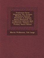 Prodromus Florae Hispanicae: Seu, Synopsis Methodica Omnium Plantarum in Hispania Sponte Nascentium Vel Frequentius Cultarum Quae Innotuerunt, Volu