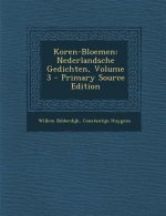 Koren-Bloemen: Nederlandsche Gedichten, Volume 3 - Primary Source Edition