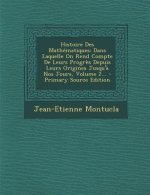 Histoire Des Mathematiques: Dans Laquelle on Rend Compte de Leurs Progres Depuis Leurs Origines Jusqu'a Nos Jours, Volume 2...