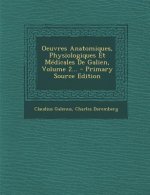 Oeuvres Anatomiques, Physiologiques Et Medicales de Galien, Volume 2...