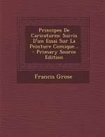 Principes De Caricatures: Suivis D'un Essai Sur La Peinture Comique...