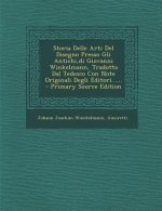Storia Delle Arti del Disegno Presso Gli Antichi, Di Giovanni Winkelmann, Tradotta Dal Tedesco Con Note Originali Degli Editori...... - Primary Source