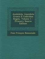 Anekdota: Anecdota Graeca E Codicibus Regiis, Volume 1