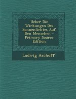 Ueber Die Wirkungen Des Sonnenlichtes Auf Den Menschen