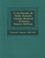 O Torturado de Seide (Camilo Castelo Branco) - Primary Source Edition
