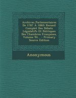 Archives Parlementaires de 1787 a 1860: Recueil Complet Des Debats Legislatifs Et Politiques Des Chambres Francaises, Volume 94... - Primary Source Ed