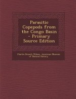 Parasitic Copepods from the Congo Basin - Primary Source Edition