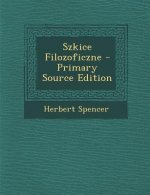 Szkice Filozoficzne - Primary Source Edition