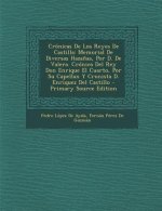 Crónicas De Los Reyes De Castilla: Memorial De Diversas Haza?as, Por D. De Valera. Crónica Del Rey Don Enrique El Cuarto, Por Su Capellan Y Cronista D