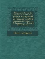 Mémoire En Faveur Des Gens De Couleur Ou Sang-m?lés De St-domingue Et Des Autres Isles Françoises De L'amérique, Adressé ? L'assemblée Nationale, Par