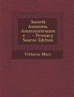 Societa Anonima, Amministrazione ... - Primary Source Edition