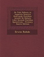 de Julii Pollucis in Apparatu Scaenico Enarrando Fontibus: Accedit de Pollucis Libri Secundi Fontibus Epimetrum - Primary Source Edition
