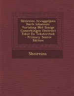 Skeireins Aiwaggeljons Airh Iohannen: Vertaling Met Eenige Comerkingen Omtrent Tekst En Tekstcritiek - Primary Source Edition