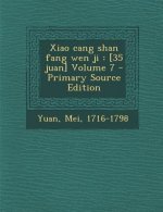 Xiao Cang Shan Fang Wen Ji: [35 Juan] Volume 7 - Primary Source Edition