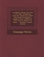 Les Quatre Parties Du Jour a la Ville: Traduction Libre de L'Italien de L'Abbe Parini Sur La Sixieme Edition Faite a Milan En 1771 Avec La Texte a la