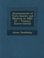 Reminiscences of Forts Sumter and Moultrie in 1860-61 - Primary Source Edition