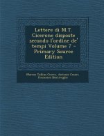 Lettere Di M.T. Cicerone Disposte Secondo L'Ordine de' Tempi Volume 7