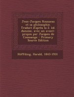 Jean-Jacques Rousseau et sa philosophie. Traduit d'apr?s la 2. ?d. danoise, avec un avant-propos par Jacques de Coussange