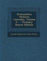 Ecclesiastica Historia /Socrates, Volume 2...