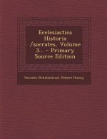 Ecclesiastica Historia /Socrates, Volume 3...