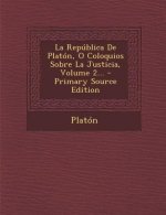 La República De Platón, O Coloquios Sobre La Justicia, Volume 2...