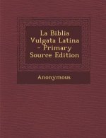 La Biblia Vulgata Latina - Primary Source Edition