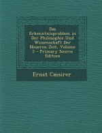 Das Erkenntnisproblem in Der Philosophie Und Wissenschaft Der Neueren Zeit, Volume 2 - Primary Source Edition