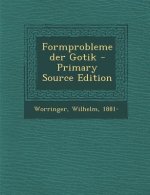 Formprobleme Der Gotik - Primary Source Edition