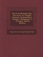 Servii Grammatici Qvi Fervntvr in Vergilii Carmina Commentarii, Volume 1, Part 2 - Primary Source Edition