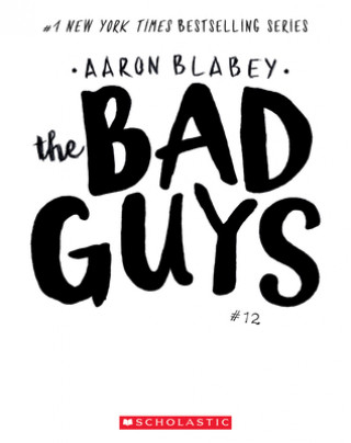 The Bad Guys in the One?! (the Bad Guys #12), 12