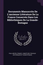 Documents Manuscrits de L'Ancienne Littérature de la France Conservés Dans Les Biblioth?ques de la Grande-Bretagne